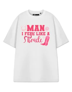 T-Shirts>Show Me The Merch Man I Feel Like A Bride White T Shirt